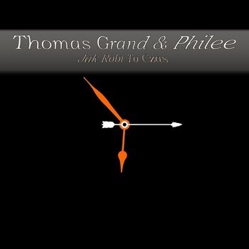 Jak robi to czas - Thomas Grand Feat. Philee