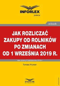 Jak rozliczać zakupy od rolników po zmianach od 1 września 2019 r. - Krywan Tomasz