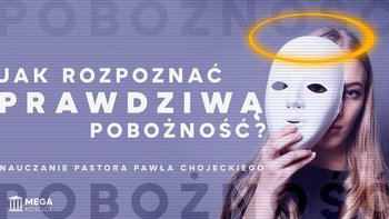 Jak rozpoznać prawdziwą pobożność? Pastor Paweł Chojecki, Nauczanie, 2024.01.21 - Idź Pod Prąd Nowości - podcast - Opracowanie zbiorowe