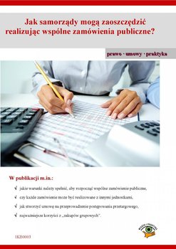 Jak samorządy mogą zaoszczędzić realizując wspólne zamówienia publiczne? - Czajkowska-Matosiuk Katarzyna