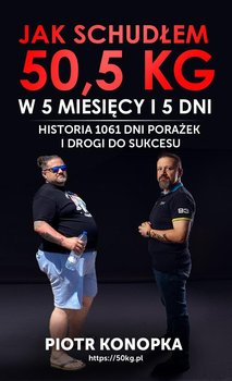 Jak schudłem 50,5 kg w 5 miesięcy i 5 dni - Piotr Konopka