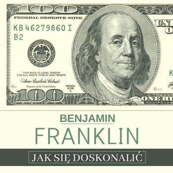 Jak się doskonalić, czyli 13 cnót wg Benjamina Franklina oraz fragmenty z opisu żywota własnego - audiobook - Franklin Benjamin