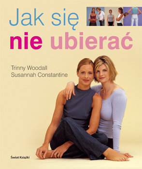 Jak się nie ubierać - Woodall Trinny, Constantine Susannah