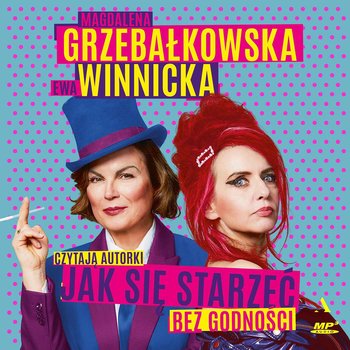 Jak się starzeć bez godności - audiobook - Grzebałkowska Magdalena, Winnicka Ewa