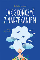 Jak skończyć z narzekaniem Lewicki Christine