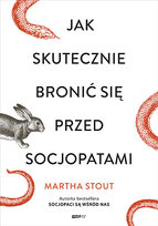 Jak skutecznie bronić się przed socjopatami Stout Martha