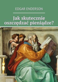 Jak skutecznie oszczędzać pieniądze? - Enderson Edgar