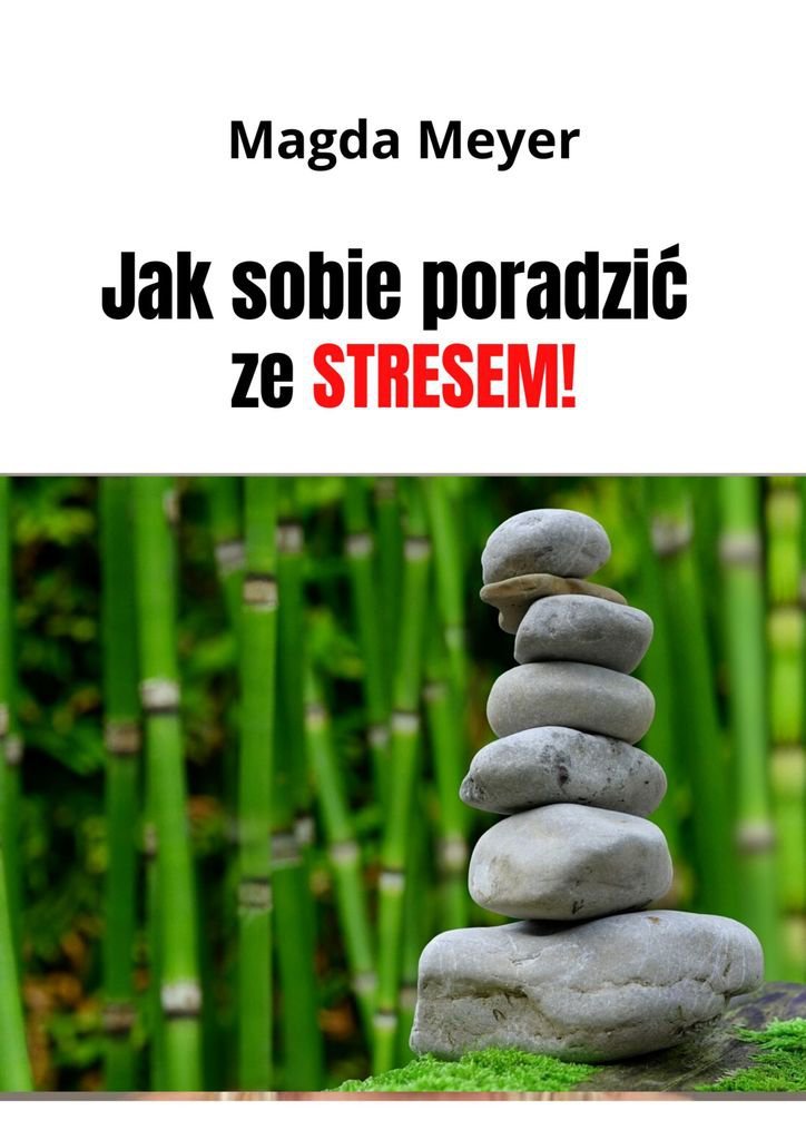 Jak Pokonać Zmartwienia I Poradzić Sobie Ze Stresem Chomikuj Jak sobie poradzić ze stresem - Meyer Magda | Ebook Sklep EMPIK.COM