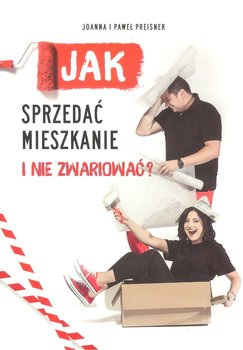 Jak sprzedać mieszkanie i nie zwariować? - Preisner Joanna, Preisner Paweł