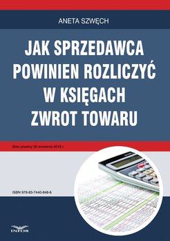 Jak sprzedawca powinien rozliczyć w księgach zwrot towaru - Szwęch Aneta