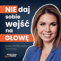 Jak stawiać granice, być asertywnym i walczyć o swoje? | Sylwia Królikowska - Podcast Charyzmatyczny - podcast - audiobook
