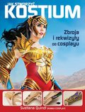 Jak stworzyć kostium. Zbroja i rekwizyty do cosplayu - Quindt Svetlana