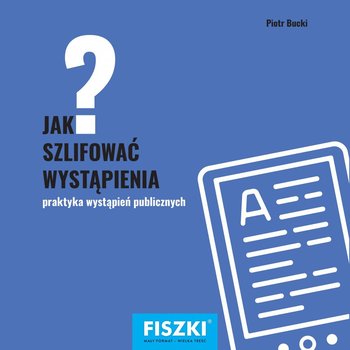 Jak szlifować wystąpienia? - Bucki Piotr