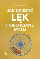 Jak uciszyć lęk i niechciane myśli Marquis Serge
