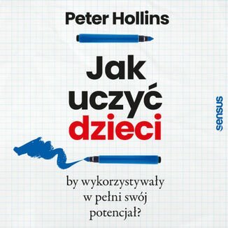 Jak uczyć dzieci, by wykorzystywały w pełni swój potencjał? - Hollins Peter