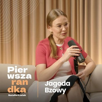 Jak unikać toksycznych facetów? - Pierwsza randka - podcast - Kusiak Natalia