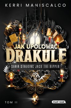 Jak upolować Drakulę. Stalking Jack the Ripper. Tom 2 - Maniscalco Kerri