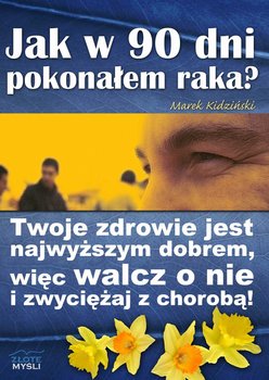 Jak w 90 dni pokonałem raka? - Kidziński Marek