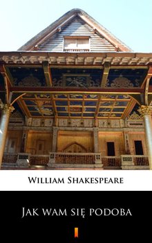 Jak wam się podoba - Shakespeare William