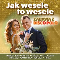 Jak Wesele To Wesle - Zabawa z Disco Polo Various Artists