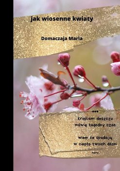 Jak wiosenne kwiaty - Maria Domaczaja