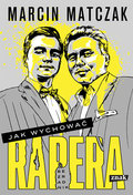 Jak wychować rapera. Bezradnik - Matczak Marcin