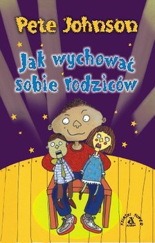 Jak wychować sobie rodziców - Johnson Pete