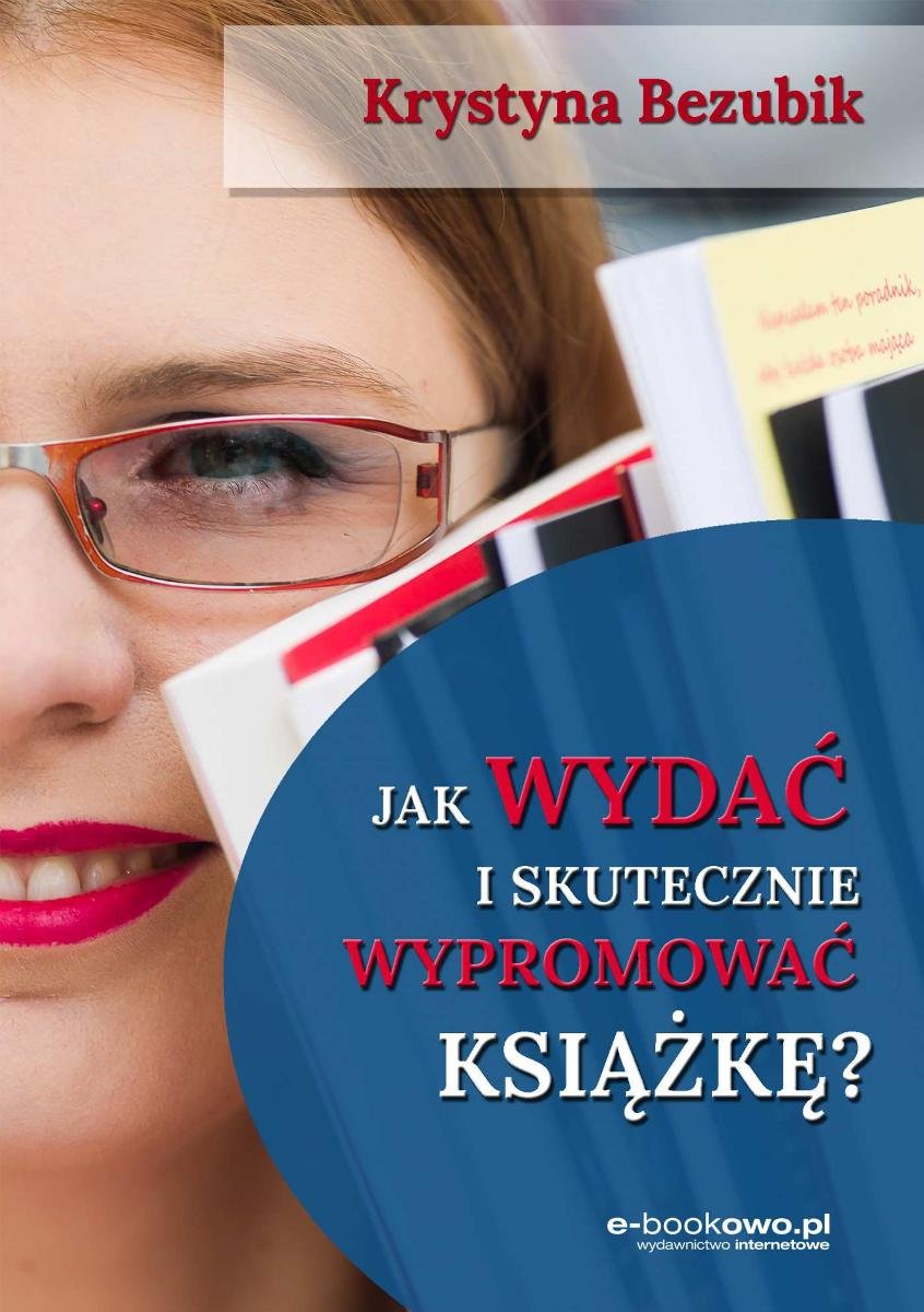 Jak Wydać I Skutecznie Wypromować Książkę - Bezubik Krystyna | Ebook ...