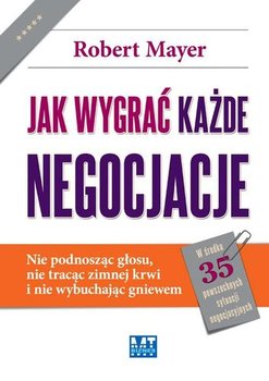 Jak wygrać każde negocjacje - Mayer Robert