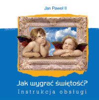 Jak wygrać świętość? Instrukcja obsługi