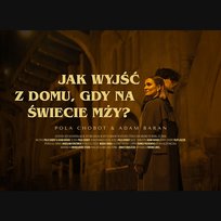 Jak wyjść z domu, gdy na świecie mży? Pola Chobot & Adam Baran