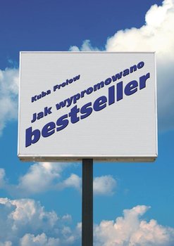 Jak Wypromowano Bestseller - Frołow Jakub