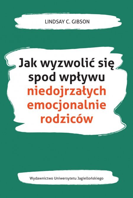 Jak wyzwolić się spod wpływu niedojrzałych emocjonalnie rodziców - ebook epub