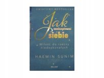 Jak zaakceptować siebie. Miłość do rzeczy niedoskonałych Sunim Haemin