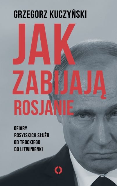 Grzegorz Kuczyński Jak Zabijają Rosjanie