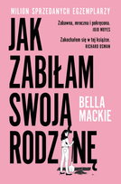 Jak zabiłam swoją rodzinę Mackie Bella
