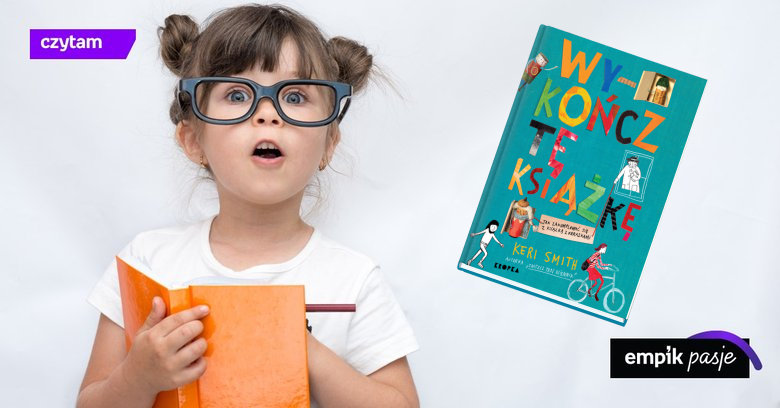 Jak zachęcić dzieci do czytania? Przez niszczenie! „Wykończ tę książkę” Keri Smith
