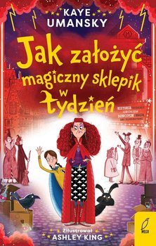 Jak założyć magiczny sklepik w tydzień. Tom 3 - Umansky Kaye