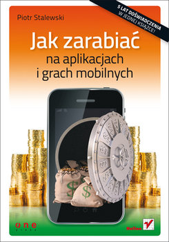 Jak zarabiać na aplikacjach i grach mobilnych - Stalewski Piotr