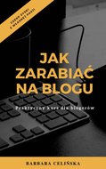 Jak zarabiać na blogu. Praktyczny kurs dla blogerów - ebook mobi - Celińska Barbara