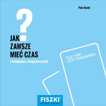 Jak zawsze mieć czas? - Bucki Piotr