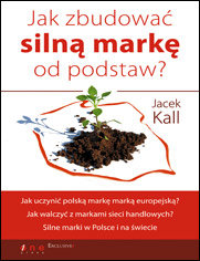Jak zbudować silną markę od podstaw - Kall Jacek