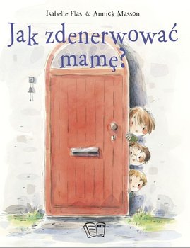Jak zdenerwować mamę? - Flas Isabelle, Masson Annick