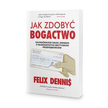 Jak zdobyć bogactwo - Dennis Felix