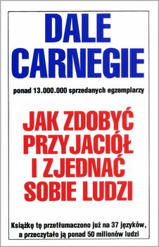 Jak zdobyć przyjaciół i zjednać sobie ludzi - Carnegie Dale