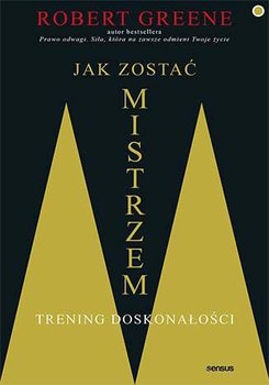 Jak zostać mistrzem. Trening doskonałości - Greene Robert