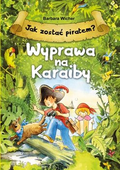 Jak zostać piratem? Wyprawa na Karaiby - Wicher Barbara