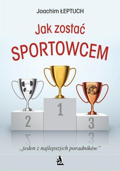 Jak zostać sportowcem - Łeptuch Joachim
