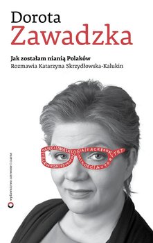 Jak zostałam nianią Polaków - Zawadzka Dorota, Skrzydłowska-Kalukin Katarzyna