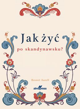 Jak żyć po skandynawsku - Aurell Bronte